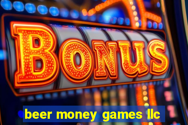 beer money games llc